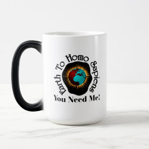 Earth To Homo Sapiens Earth Day Quote Magic Mug