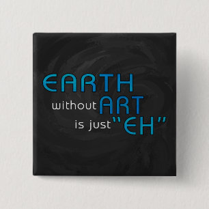 Earth without Art 2 Inch Square Button