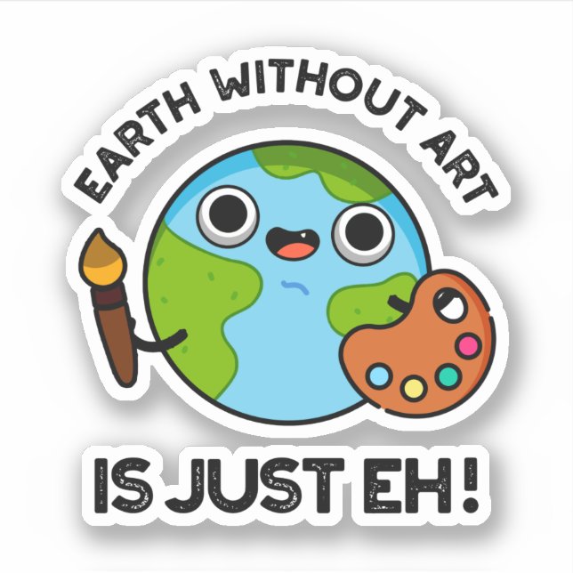 Earth Without Art Is Just Eh Astronomy Pun  (Front)