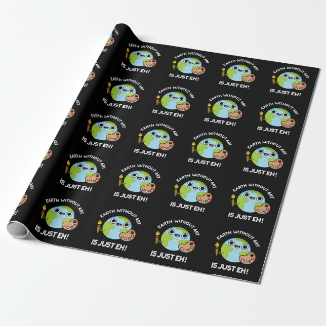 Earth Without Art Is Just Eh Astronomy Pun Dark BG Wrapping Paper (Unrolled)