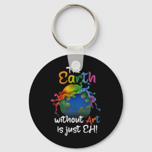 Earth Without Art Is Just Eh Earth Day Planet Art Keychain