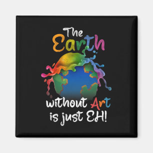 Earth Without Art Is Just Eh - Earth Day - Planet  Magnet