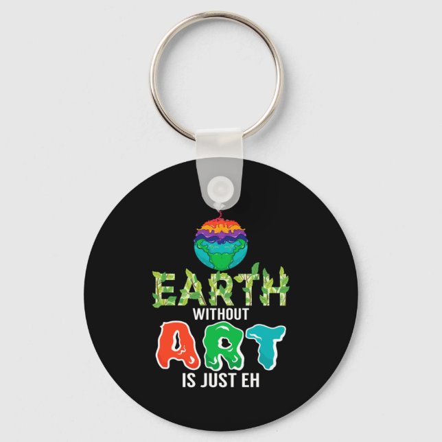 Earth Without Art Is Just Eh Funny Science Earth D Keychain (Front)