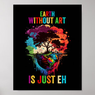 Earth Without Art Is Just Eh Painting Artist Pun A Poster