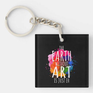Earth Without Art Just Eh Painting Artist Teacher Keychain