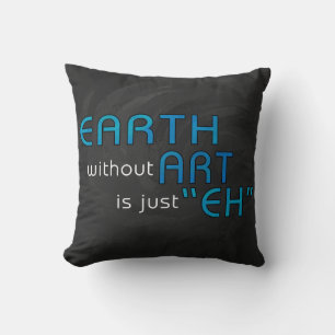 Earth without Art Throw Pillow
