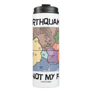 Earthquakes Are Not My Fault Plate Tectonics Map Thermal Tumbler