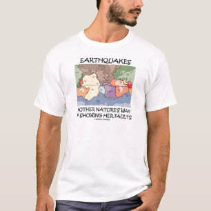 Earthquakes Mother Nature's Way Showing Faults T-Shirt