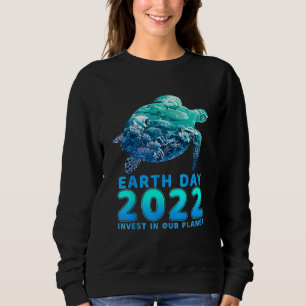 Earths Day Invest In Our Planets Earths Day 2022 T Sweatshirt