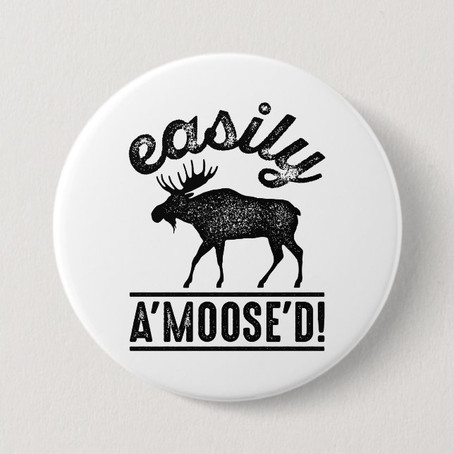 Easily A’Moose’D 3 Inch Round Button (Front)
