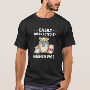 Easily Disctracted By Guinea Pigs Animal Lover Pig T-Shirt