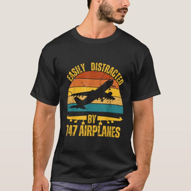 Easily Distracted By 747 airplane Pilot Gifts Funn T-Shirt (Front)