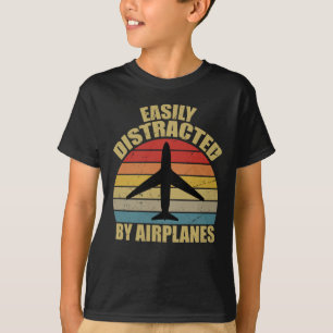 Easily distracted by airplanes Airplane Lover T-Shirt