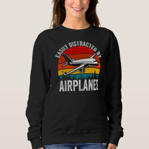 Easily Distracted By Airplanes Aviation Pilot Plan Sweatshirt