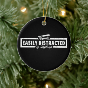 Easily Distracted By Airplanes, Funny Pilot Saying Ceramic Ornament