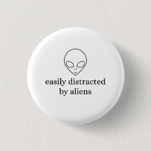 Easily Distracted by Aliens 1 Inch Round Button