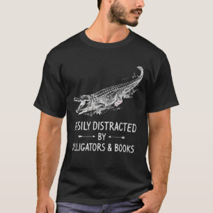 Easily Distracted By Alligators Books Crocodile T-Shirt