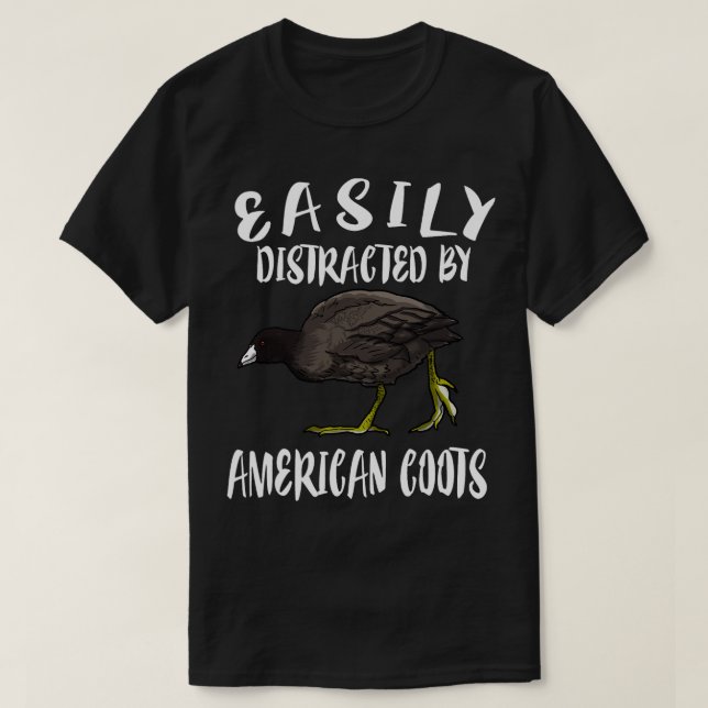Easily Distracted By American Coots Birds Birding T-Shirt (Design Front)