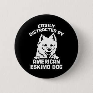Easily Distracted By American Eskimo Dogs 2 Inch Round Button