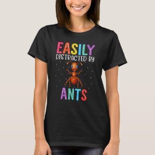 Easily Distracted By Ants Ant T-Shirt