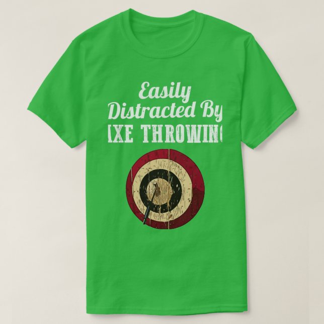 Easily Distracted By Axe Throwing T-Shirt (Design Front)