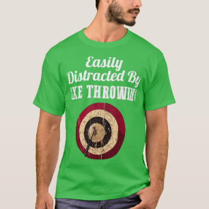 Easily Distracted By Axe Throwing T-Shirt