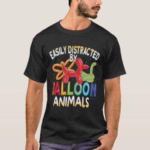 Easily Distracted by Balloon Animal Artist Balloon T-Shirt