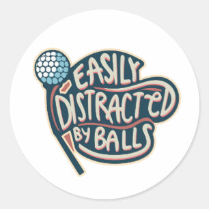 Easily Distracted by Balls Funny Golf Ball Classic Round Sticker