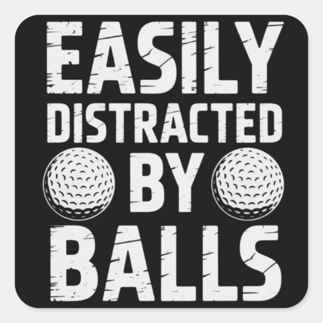 Easily Distracted by Balls Funny Golf Lover  Square Sticker (Front)