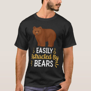 Easily Distracted By Bears T-Shirt