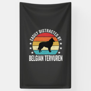 Easily Distracted By Belgian Tervuren Dog Banner