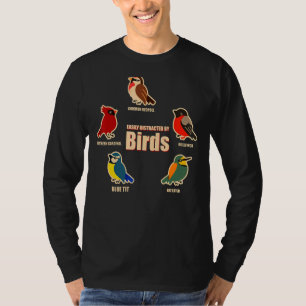 Easily Distracted By Birds Cute Bird 4 T-Shirt