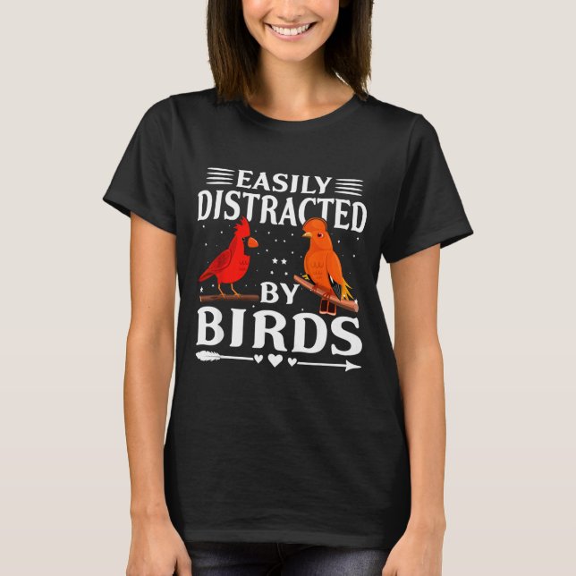 Easily Distracted By Birds Cute Funny Quote Bird L T-Shirt (Front)
