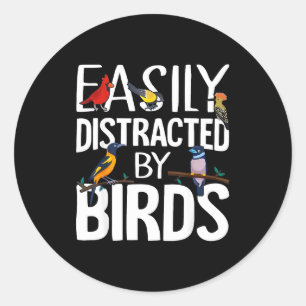 Easily Distracted By Birds Funny Bird Lover &amp;  Classic Round Sticker