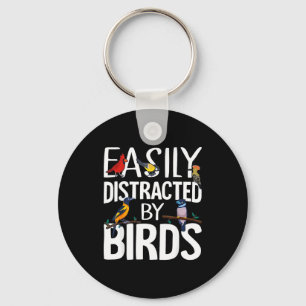 Easily Distracted By Birds Funny Bird Lover &amp;  Keychain