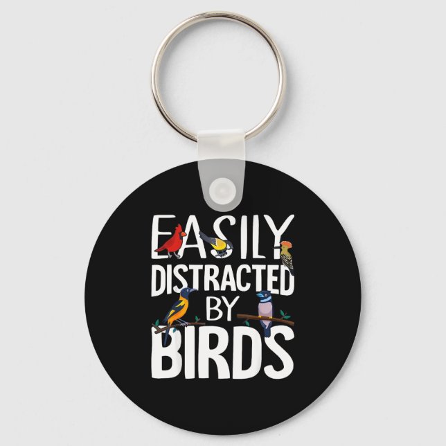 Easily Distracted By Birds Funny Bird Lover &amp;  Keychain (Front)