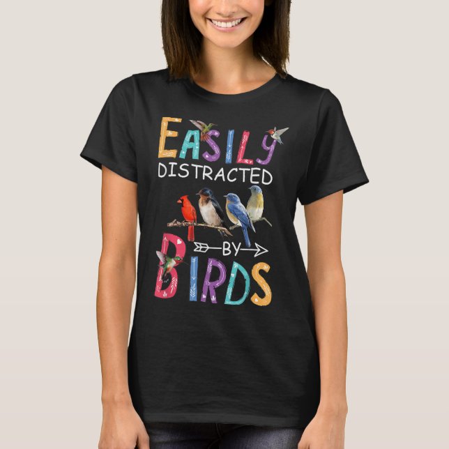 Easily Distracted By Birds Funny Bird  T-Shirt (Front)