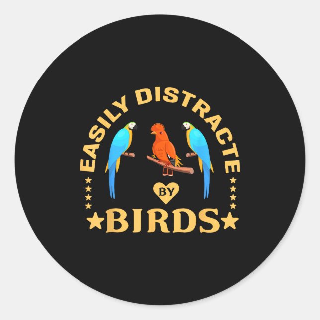 Easily Distracted By Birds Funny Quote Bird Lovers Classic Round Sticker (Front)