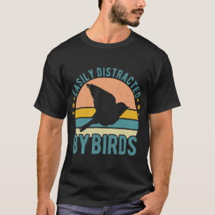 Easily Distracted By Birds Funny Watching Birding  T-Shirt