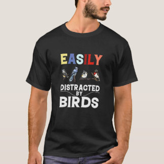 Easily Distracted By Birds T-Shirt