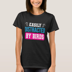 Easily Distracted By Birds Women Outfit T-Shirt