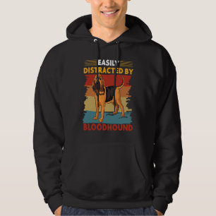 Easily Distracted by Bloodhound Dog My Dogs Are My Hoodie