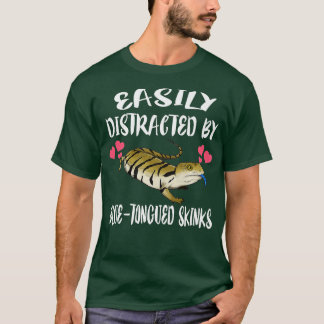 Easily Distracted By Blue Tongued Skinks Pet Lizar T-Shirt