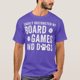 Easily Distracted by Board Games and Dogs Funny Ga T-Shirt