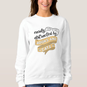 Easily Distracted By Books And Cats Books Cats Sweatshirt