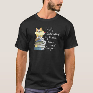 Easily Distracted By Books Wine And Corgi T-Shirt