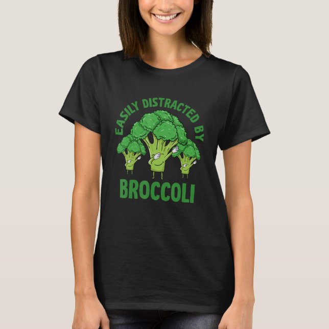 Easily Distracted By Broccoli Funny Vegetables T-Shirt (Front)