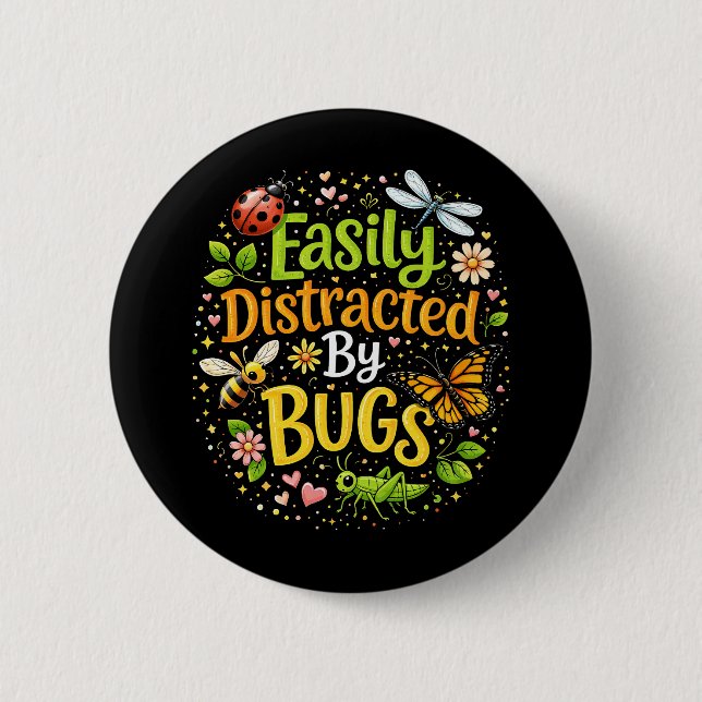 Easily Distracted by Bugs 2 Inch Round Button (Front)