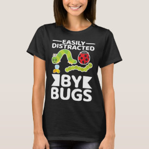 Easily Distracted By Bugs Entomology Insect Huntin T-Shirt