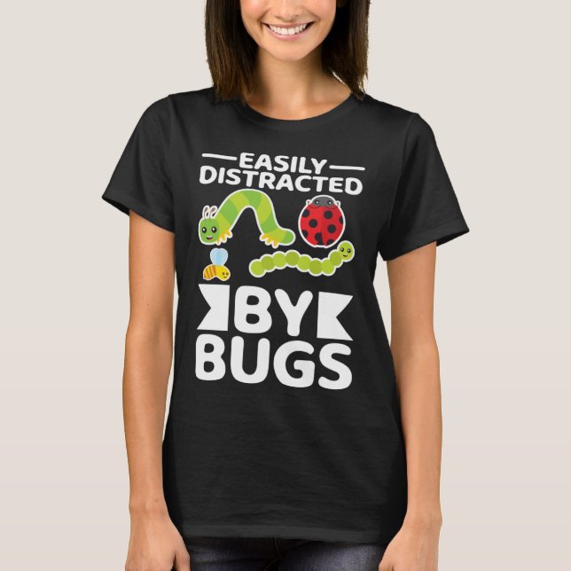 Easily Distracted By Bugs Entomology Insect Huntin T-Shirt (Front)